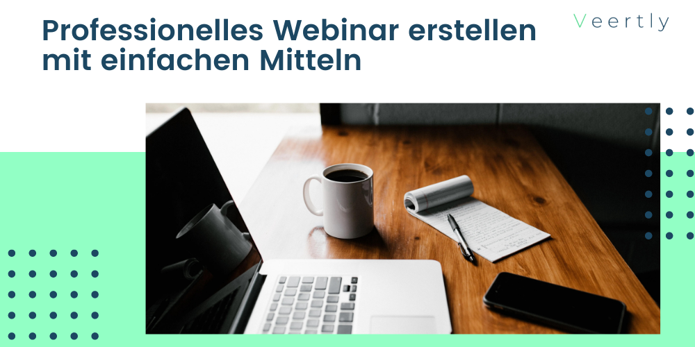 Professionelles Webinar erstellen mit einfachen Mitteln